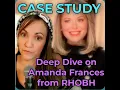 Case Study Part II Amanda Frances Deep Dive RHOBH 122