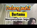 DATANG JAUH2 MENYANYIKAN LAGU  Part-1