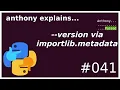 implementing -version with importlib metadata intermediate anthony explains