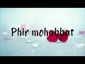 Download Lagu Phir Mohabbat-lyrical video |Arijit Singh | Murder 2 | Emraan Hashmi \u0026 Jacqueline