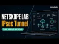 How to Configure IPsec Tunnel in Netskope Free Lab from NGCLOUDX Master Programme