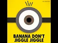 Banana Don't Jiggle Jiggle