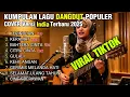 MENYENTUH HATI ❗ KUMPULAN LAGU DANGDUT HITS TERPOPULER COVER VERSI INDIA TERBARU 2025