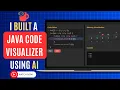 I Built a Java Code Visualizer Using AI