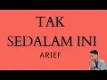 Download Lagu TAK SEDALAM INI - ARIEF || LIRIK