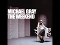 The Weekend (Original 12 Inch Mix) - Michael Gray