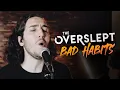 Download Lagu Ed Sheeran - Bad Habits (Rock Cover by The Overslept)