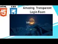 Amazing Transparent Login Form Just By Using HTML CSS