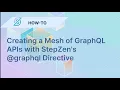 Creating a Mesh of Grap L APIs with StepZen s grap l Directive