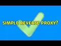 Simple reverse proxy
