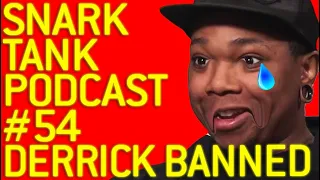 The Snark Tank Podcast - Derrick Got Banned