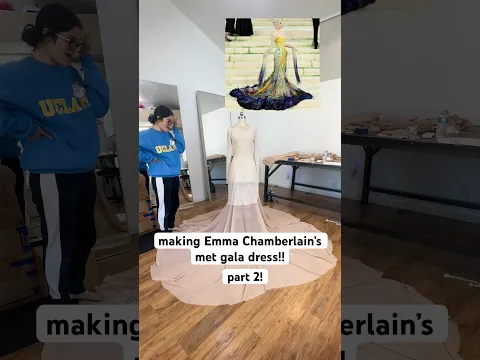 making Emma Chamberlain’s Met Gala dress: part 2 - the dress!