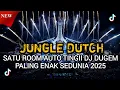 Lagu SATU ROOM AUTO TINGGII DJ DUGEM PALING ENAK SEDUNIA 2025 JUNGLE DUTCH FULL BASS BETON