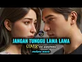 Lagu JANGAN TUNGGU LAMA LAMA – CICI PARAMIDA | VIDEO LYRIC BY MELARA MUSIC