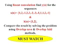 Q6b Using linear convolution find y n Compare by solving using Overlap save Overlap Add methods