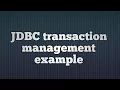 23 JDBC transaction management example JDBC Transaction Management