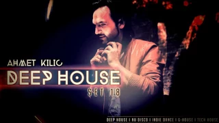 AHMET KILIC DEEP HOUSE SET 18 