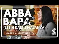 Lagu Abba Bapa (Lebih Dari Segalanya) - Marra Augustine