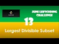 Largest Divisible Subset Day 13 June LeetCoding Challenge Leetcode 2020