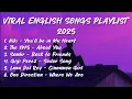 Download Lagu Top Viral English Songs TikTok Playlist 2025 - Back to Friends, Sailor Song, Cinnamon Girl