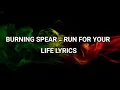 Download Lagu Burning Spear - Run for your life Lyrics