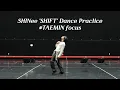 SHINee SHIFT Dance Practice focus