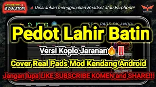 Download Pedot Lahir Batin🔥Cover Real Pads Mod Kendang Android‼️Versi Koplo Jaranan🔥‼️ MP3