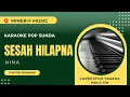 Download Lagu SESAH HILAPNA - NINA || KARAOKE LIRIK POP SUNDA TANPA VOKAL || MINER-F MUSIC