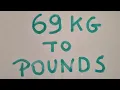 69 kg to pounds