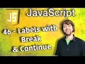 JavaScript Programming Tutorial 46 - Labels with Break and Continue