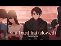 Download Lagu Sau Dard hai | slowed | Sonu Nigam | jaanemann | lofi vibes ❤️