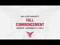 Ball State University - Fall Commencement 2018