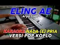 Download Lagu Eling Ae - Karaoke Nada Pria || Versi Pop Dangdut Koplo