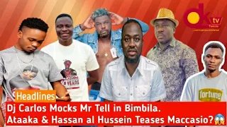 dj carlos mocks mr tell ataaka and hassan al hussein teases maccasio 