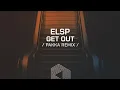 Lagu ELSP - Get Out (Pakka Remix)