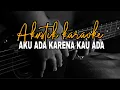Download Lagu Radja - Aku Ada Karena Kau Ada Akustik Karaoke