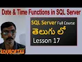 Date and Time functions in SQL Server--MS SQL Server complete course in Telugu-Lesson-17