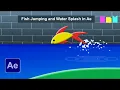 Fish Jumping and Water Splash Animation in After Effects After Effects Tutorial