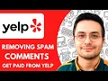 How To GET PAID From Yelp Removing Spam Comments ONLY WAY 2025