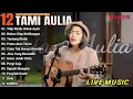 Tami Aulia Cover Full Album - Titip Rindu Untuk Ayah | Cover Akustik Terbaik 2024