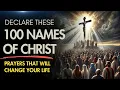 100 Names of Jesus Christ Prayers that Will Change Your Life Forever