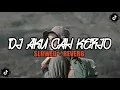 Download Lagu DJ AKU CAH KERJO || SLOWED + REVERB