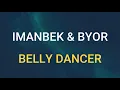 🎧 IMANBEK & BYOR - BELLY DANCER (SLOWED & REVERB)