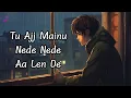 Download Lagu Nede Nede Male Version Lyrics | Sahil Sharma | Tu Aaj Mainu Nede Nede Aa Len De