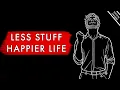The Less Stuff You Need The Happier You ll Be minimalist philosophy