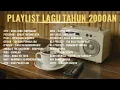 Lagu Lagu Nostalgia 2000an | Mengingat Masa Indah yang Tak Bisa Kembali