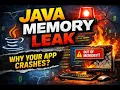 Java Memory Leak Explained Detect Debug Fix OutOfMemoryError