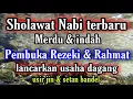 sholawat Nabi 2021 ampuh pembuka rezeki kesejahtraan pengusir jin dan setan | doa sejuk 2