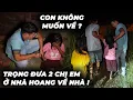 Download Lagu Nữa Đêm Trọng Dẫn 2 Chị Em Sống Ở Nhà Hoang Về Nhà