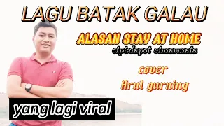 alasan stay at home cipt dapot simarmata nagabe trio cover arul gurning 